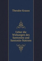 Ueber die Wirkungen des Santonins und Santonin-Natrons