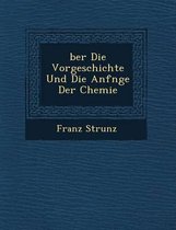 Ber Die Vorgeschichte Und Die Anf Nge Der Chemie