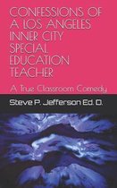 Confessions of a Los Angeles Inner City Special Education Teacher