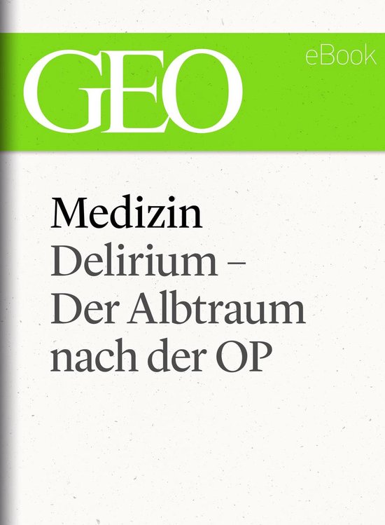 Medizin: Delirium – Der Albtraum nach der OP (GEO eBook Si ... - cover