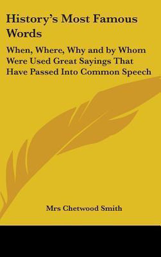 history-s-most-famous-words-mrs-chetwood-smith-9781436678414