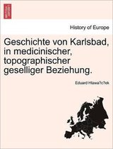 Geschichte Von Karlsbad, in Medicinischer, Topographischer Geselliger Beziehung.