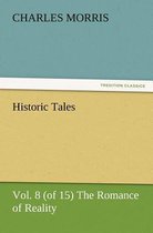 Historic Tales, Vol. 8 (of 15) The Romance of Reality