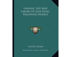 Lineage, Life and Labors of Jose Rizal, Philippine Patriot