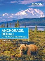Moon Anchorage, Denali & the Kenai Peninsula (Second Edition)