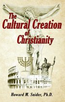 The Cultural Creation of Christianity