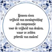 Tegeltje met Spreuk (Tegeltjeswijsheid): Mensen eisen vrijheid van meningsuiting als compensatie voor de vrijheid van denken, waar ze zelden gebruik van maken! + Kado verpakking &