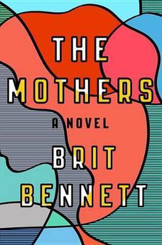Boekcover 'The Mothers' van Brit Bennett met abstracte, kleurrijke patronen in rood, geel, groen en grijs.