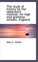 The Study of History by the Laboratory Method, for High and Grammar Schools. England
