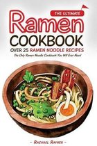 The Ultimate Ramen Cookbook - Over 25 Ramen Noodle Recipes