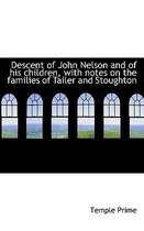 Descent of John Nelson and of His Children, with Notes on the Families of Tailer and Stoughton