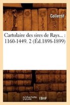 Histoire- Cartulaire Des Sires de Rays: 1160-1449. Tome 2 (Éd.1898-1899)