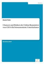 Chancen und Risiken der Online-Reputation von CEO's fur boersennotierte Unternehmen