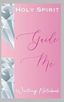 Holy Spirit Guide Me Writing Notebook