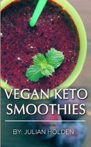 Vegan Ketogenic: Vegan Keto Smoothies, the Best Low Carb Vegan Recipes