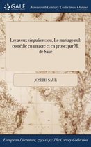 Les Aveux Singuliers: Ou, Le Mariage Nul: Comedie En Un Acte Et En Prose