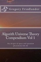 Algorith Universe Theory Compendium Vol 1