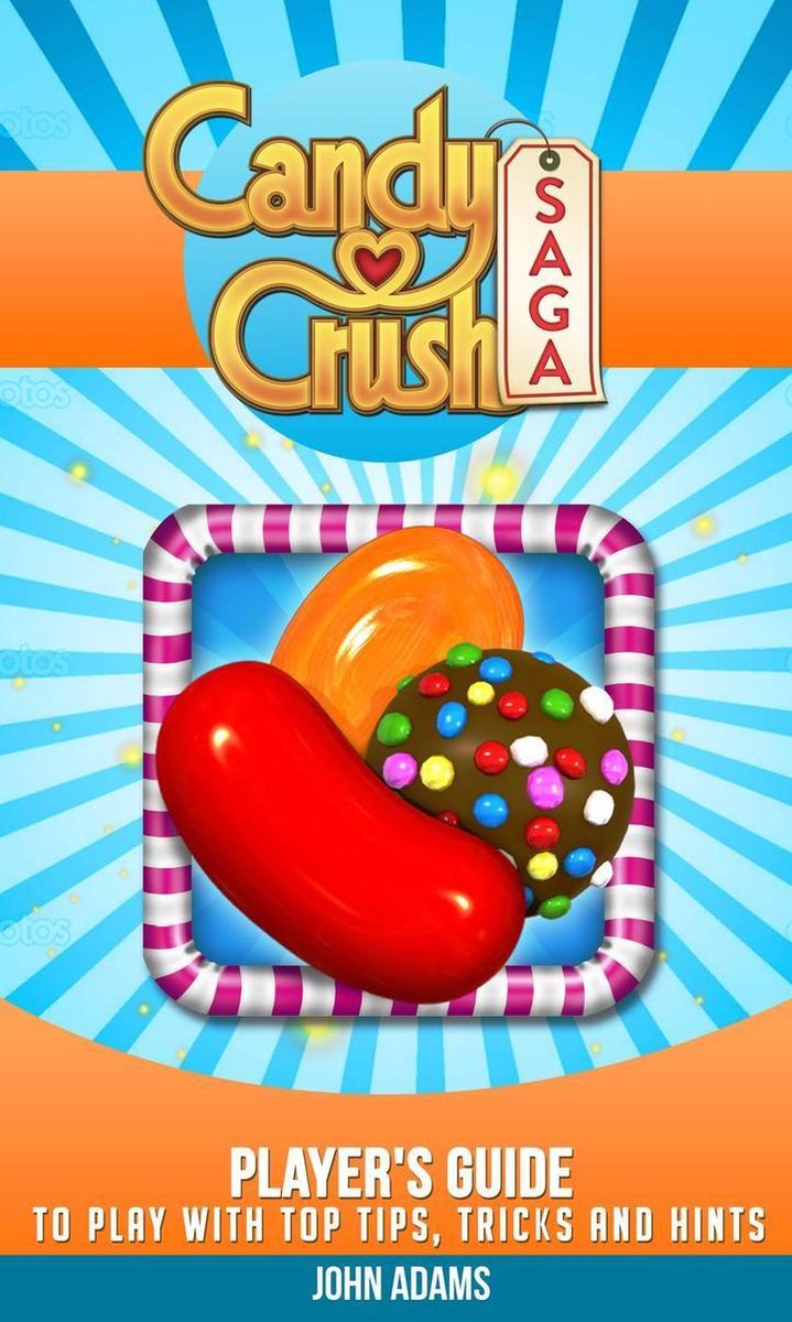 Candy Crush Saga Game eBook by John Wellsely - EPUB Book