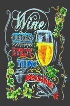 Wine Makes Every Thing Possible