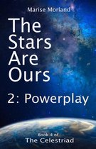 The Stars Are Ours : Part 2 - Powerplay (The Celestriad Book 4)