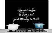 Spatscherm keuken 120x80 cm - Kookplaat achterwand May your coffee be strong and your Monday be short - Koffie - Maandag - Quotes - Spreuken - Muurbeschermer - Spatwand fornuis - Hoogwaardig aluminium
