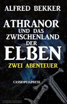 Athranor und das Zwischenland der Elben: Zwei Abenteuer
