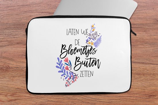 Housse ordinateur portable 13 pouces - Citations - Proverbes - Mettons les fleurs dehors - Housse ordinateur portable - Dimensions intérieures 32x22,5 cm