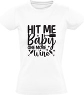 Hit me baby one more Wine Dames T-shirt | Wijn | Drank | Chardonnay | Champagne | cadeau | kado | shirt