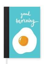 Notitieboek - Schrijfboek - Illustratie met de quote "Good morning" en een gebakken ei - Notitieboekje klein - A5 formaat - Schrijfblok