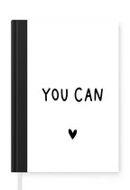 Notitieboek - Schrijfboek - Engelse quote "You can" op een witte achtergrond - Notitieboekje klein - A5 formaat - Schrijfblok