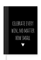 Notitieboek - Schrijfboek - Engelse quote "Celebrate every win, no matter how small" met een hartje tegen een zwarte achtergrond - Notitieboekje klein - A5 formaat - Schrijfblok