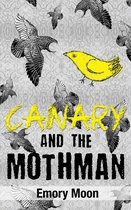 Canary Trilogy 1 - Canary and the Mothman