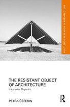 Routledge Research in Architecture - The Resistant Object of Architecture