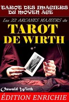 Littérature ésotérique - Les 22 Arcanes Majeurs du Tarot de Wirth : ou le Tarot des Imagiers du Moyen Âge.