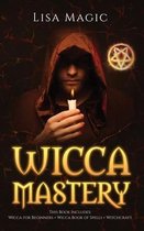 Wicca Mastery: 3 BOOKS in 1 - This book includes