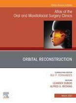 The Clinics: Dentistry Volume 29-1 - Orbital Reconstruction, An Issue of Atlas of the Oral & Maxillofacial Surgery Clinics