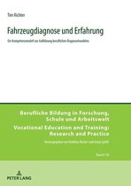 Berufliche Bildung in Forschung, Schule und Arbeitswelt / Vocational Education and Training: Research and Practice 16 - Fahrzeugdiagnose und Erfahrung