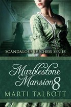 Scandalous Duchess Series 8 - Marblestone Mansion, Book 8