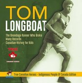 True Canadian Heroes 11 - Tom Longboat - The Onondaga Runner Who Broke Many Records Canadian History for Kids True Canadian Heroes - Indigenous People Of Canada Edition