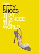 Design Museum Fifty - Fifty Shoes that Changed the World