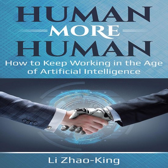 Human More Human - How to Keep Working in the Age of Artific ... - cover