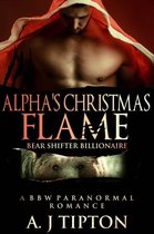 Bear Shifter Billionaire 4 - Alpha's Christmas Flame: A BBW Paranormal Romance
