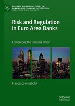 Palgrave Macmillan Studies in Banking and Financial Institutions - Risk and Regulation in Euro Area Banks