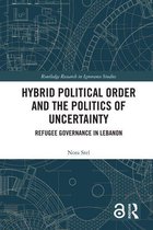 Routledge Research in Ignorance Studies - Hybrid Political Order and the Politics of Uncertainty