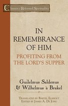 Classics of Reformed Spirituality - In Remembrance of Him