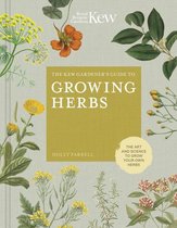 Kew Experts -  The Kew Gardener's Guide to Growing Herbs