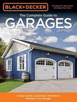 Black & Decker Complete Guide - Black & Decker The Complete Guide to Garages 2nd Edition