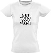 Get what you want dames t-shirt | relatie | carriere | cadeau | Wit