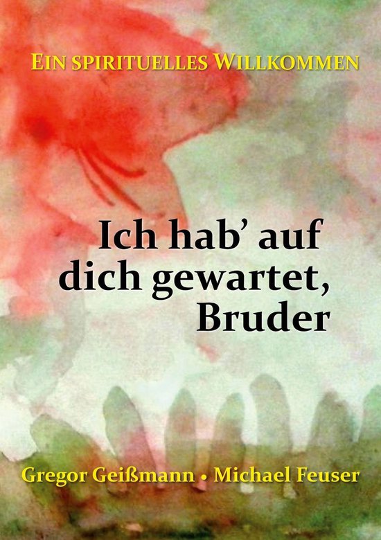 Ein spirituelles Willkommen - Ich hab' auf dich gewartet, Br ... - cover