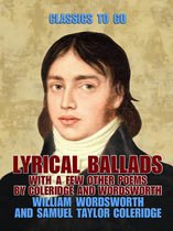 Classics To Go - Lyrical Ballads, With a Few Other Poems by Coleridge and Wordsworth